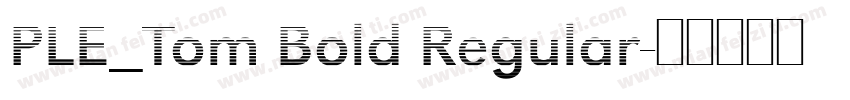PLE_Tom Bold Regular字体转换